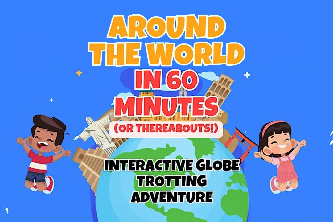 Around the World in 60 Minutes....or Thereabouts!